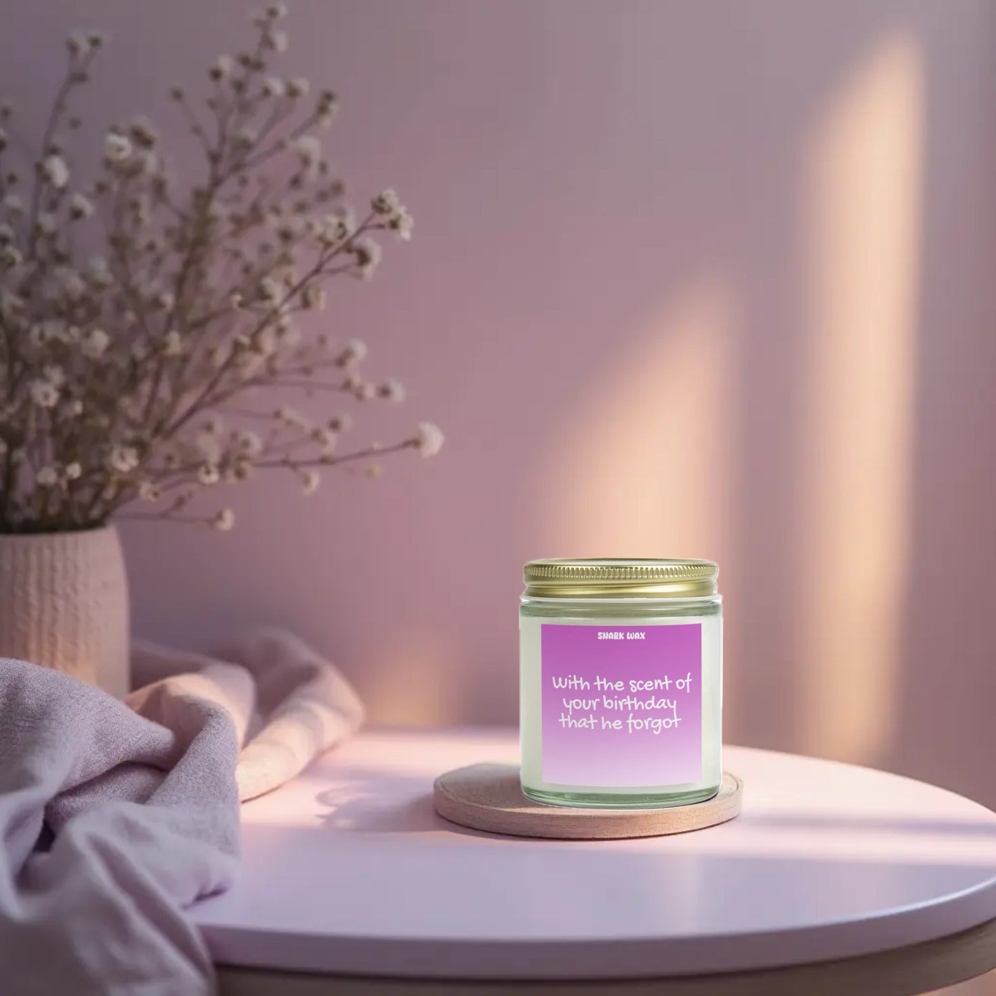 With the scent of your birthday that he forgot