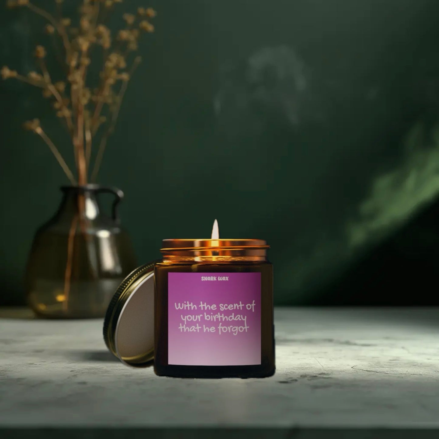 With the scent of your birthday that he forgot